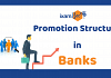 Promotion Process and Structure in Banks