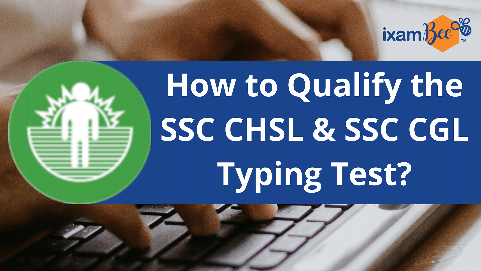 How to Qualify the SSC CHSL and SSC CGL Typing Test?