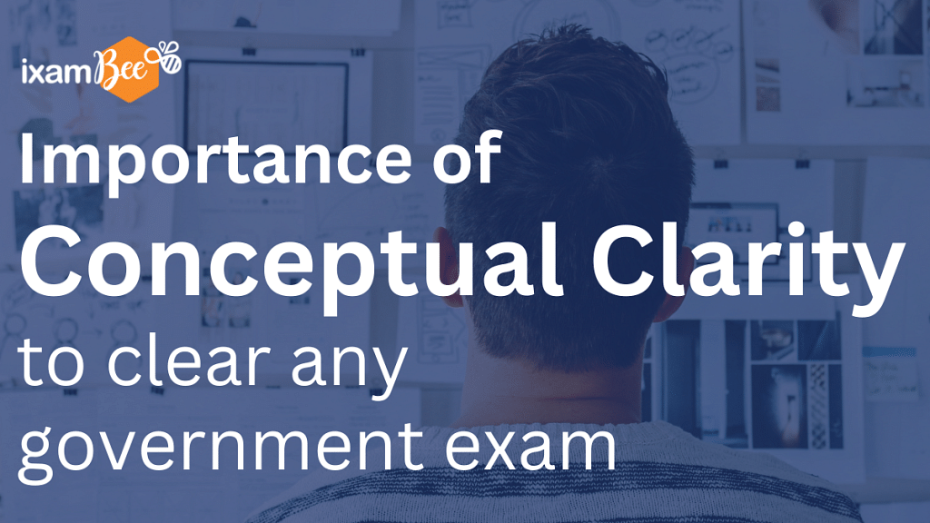 Importance of Conceptual Clarity to clear ANY Government Exam