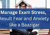 Exam stress management, anxiety management, result fear management, how to cope with result fear,