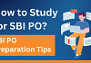 How to Study for SBI PO? SBI PO Preparation Tips 